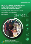 Produk Domestik Regional Bruto Kabupaten Manggarai Timur Menurut Lapangan Usaha 2017-2021